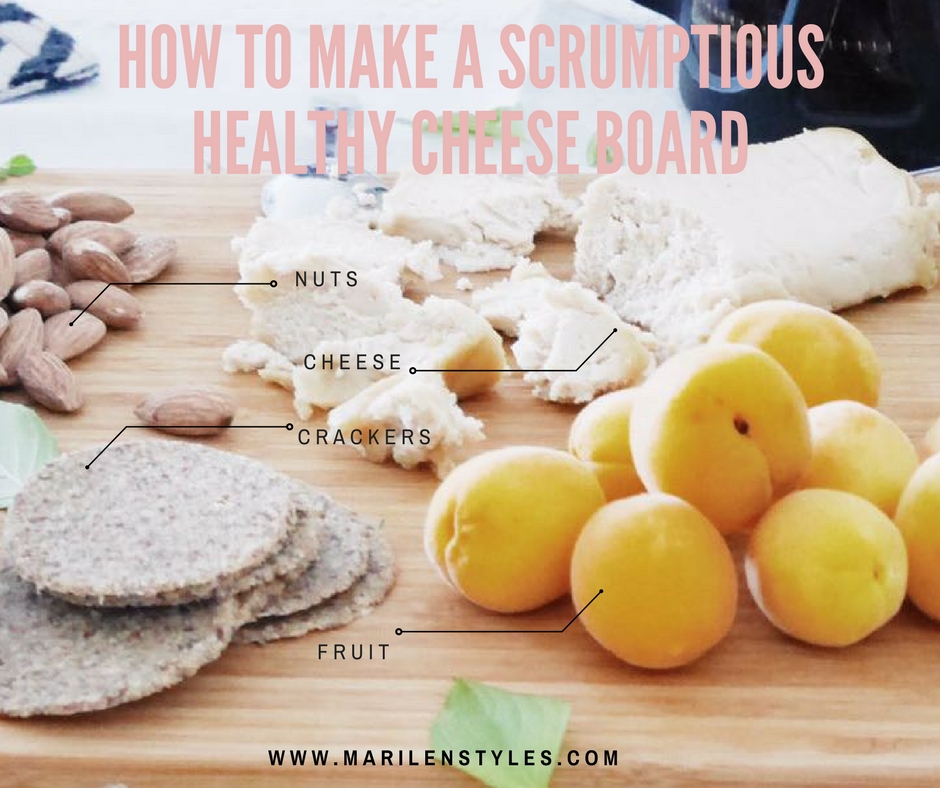 how to make a healthy scrumptious cheese board